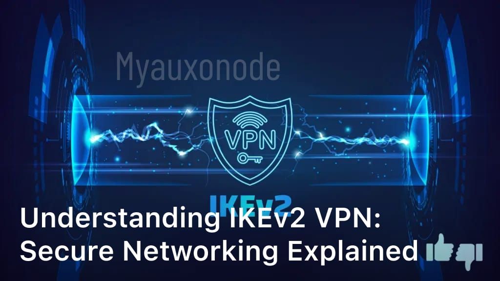 What is IKEv2 VPN: Secure Networking Explained