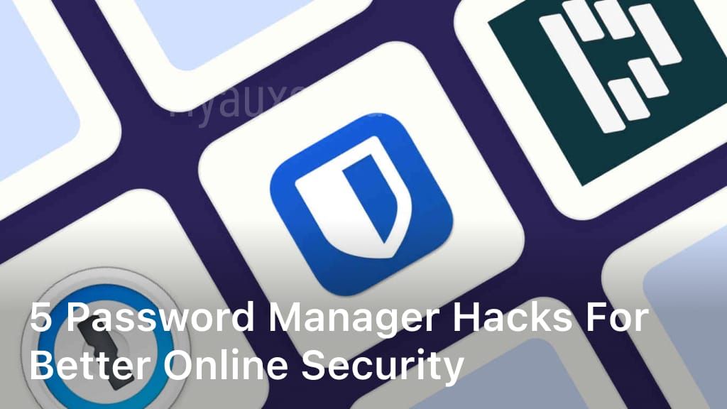 5 Password Manager Hacks for Better Online Security